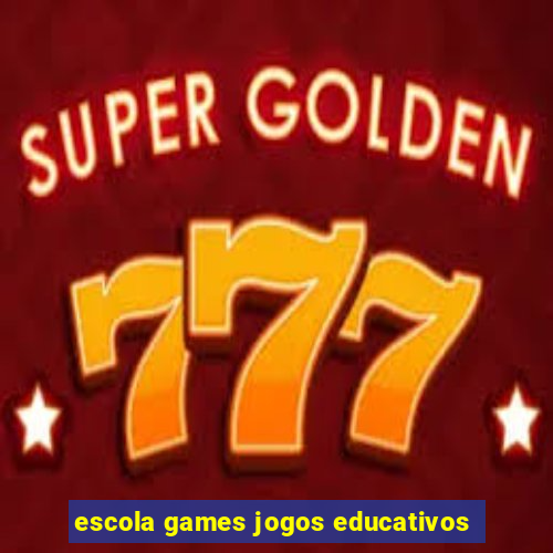 escola games jogos educativos